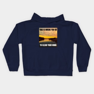 This is where you go to Clear your Mind Kids Hoodie